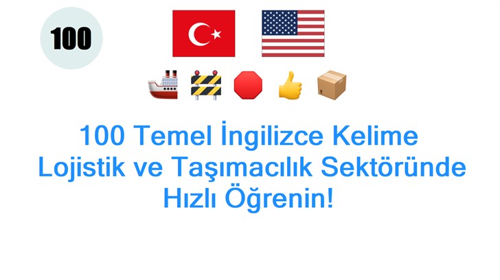 100 Temel İngilizce Kelime: Lojistik ve Taşımacılık Sektöründe Hızlı Öğrenin!